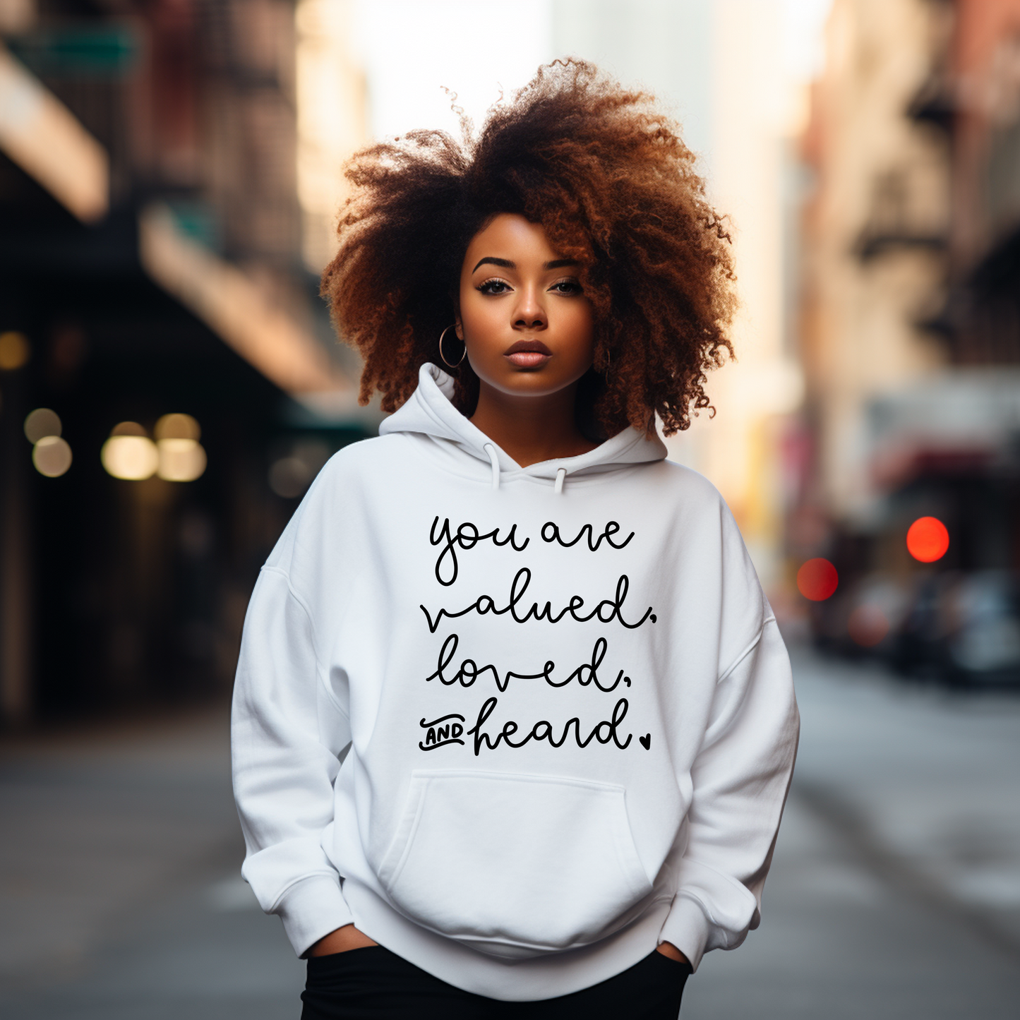 You Are Loved Valued and Heard Hoodies