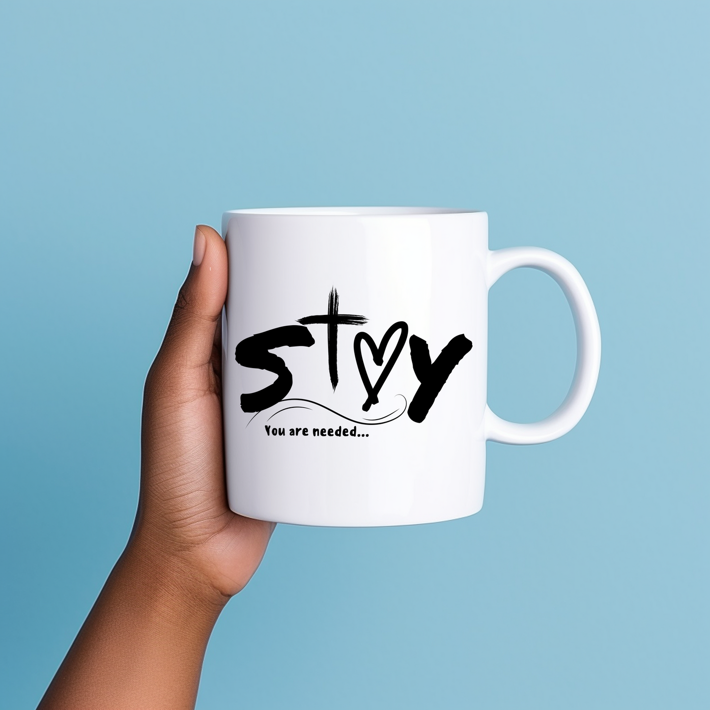 Stay.. You are Needed Mug