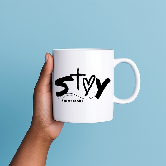 Stay.. You are Needed Mug