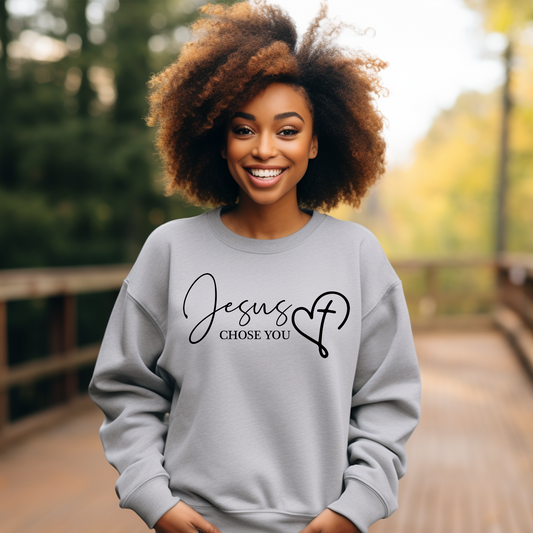 Jesus Chose you Sweatshirt