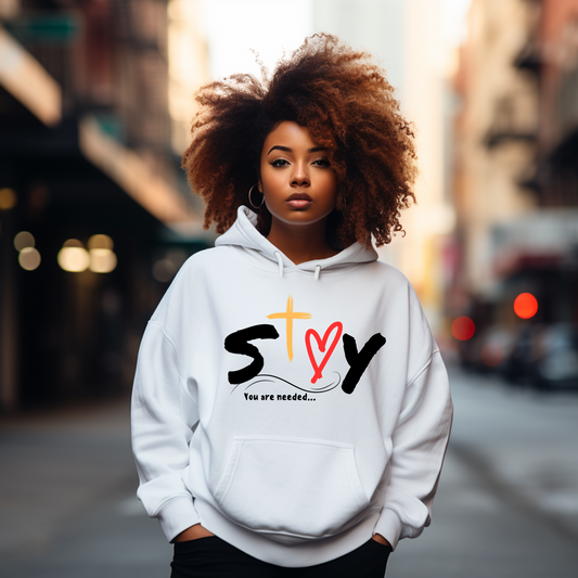 Stay...You are Needed Hoodies